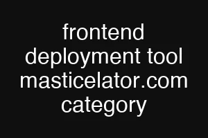 frontend deployment tool masticelator.com category