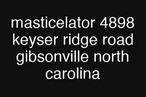 masticelator 4898 keyser ridge road gibsonville north carolina